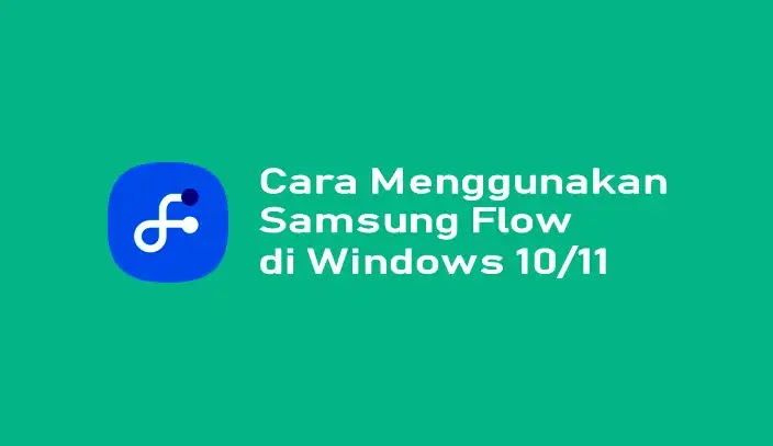 Cara Menggunakan Samsung Flow di Windows 10